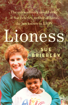 Sue Brierley Lioness: The extraordinary untold story of Sue Brierley, mother of Saroo, the boy known as LION