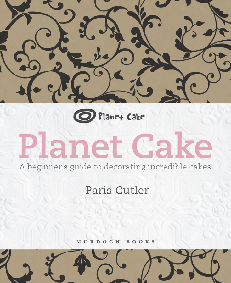 Contents Welcome to Planet Cake Long before Planet Cake was born a - photo 4