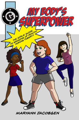 Maryann Jacobsen - My Bodys Superpower: The Girls Guide to Growing Up Healthy