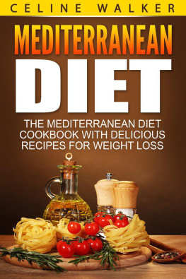 Celine Walker - Mediterranean Diet: The Mediterranean Diet Cookbook with Delicious Recipes for Weight Loss