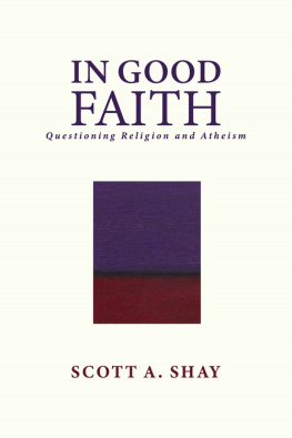 Scott A. Shay - In Good Faith: Questioning Religion and Atheism