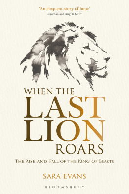 Sara Evans - When the Last Lion Roars: The Rise and Fall of the King of the Beasts