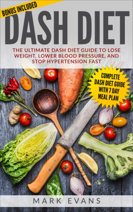 Mark Evans - DASH Diet: The Ultimate DASH Diet Guide to Lose Weight, Lower Blood Pressure, and Stop Hypertension Fast