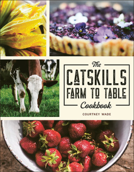 Courtney Wade - The Catskills Farm To Table Cookbook