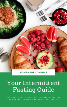 HOMEMADE LOVINGS Your Intermittent Fasting Guide: Fast And Healthy Weight Loss And Effective Fat Burning Through Intermittent Fasting (Ultimate Fasting Guide)