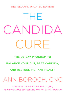 Ann Boroch The Candida Cure: The 90-Day Program to Balance Your Gut, Beat Candida, and Restore Vibrant Health