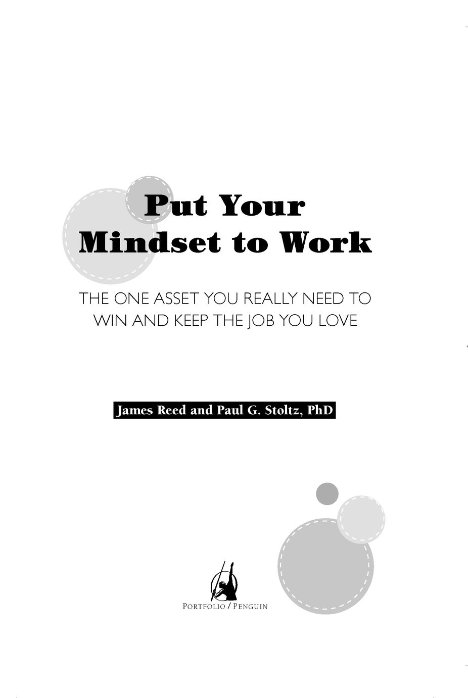 Table of Contents ADDITIONAL PRAISE FOR PUT YOUR MINDSET TO WORK Put - photo 2