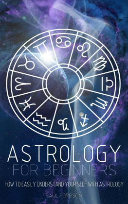 Paul Forbson Astrology for Beginners: How to Easily Understand Yourself with Astrology