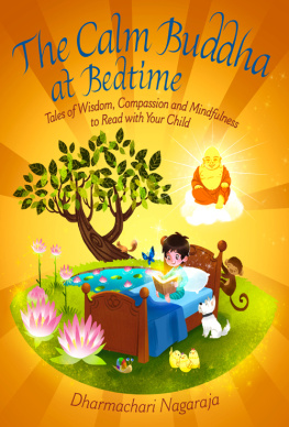 Dharmachari Nagaraja The Calm Buddha at Bedtime: Tales of Wisdom, Compassion and Mindfulness to Read with Your Child