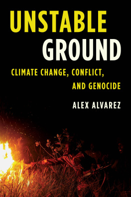 Alex Alvarez Unstable Ground: Climate Change, Conflict, and Genocide