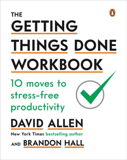 David Allen The Getting Things Done Workbook: 10 Moves to Stress-Free Productivity