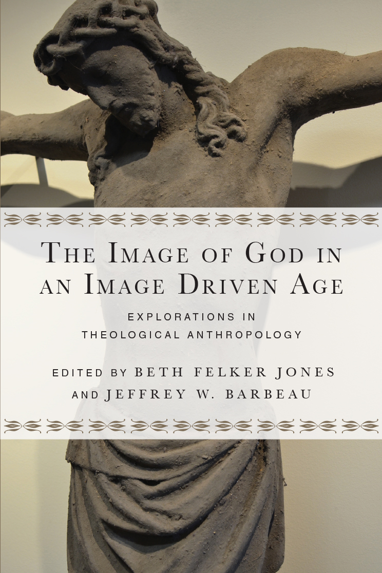 The Image of God in an Image Driven Age EXPLORATIONS IN THEOLOGICAL - photo 1