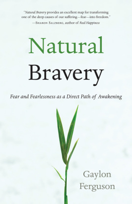 Gaylon Ferguson Natural Bravery: Fear and Fearlessness as a Direct Path of Awakening