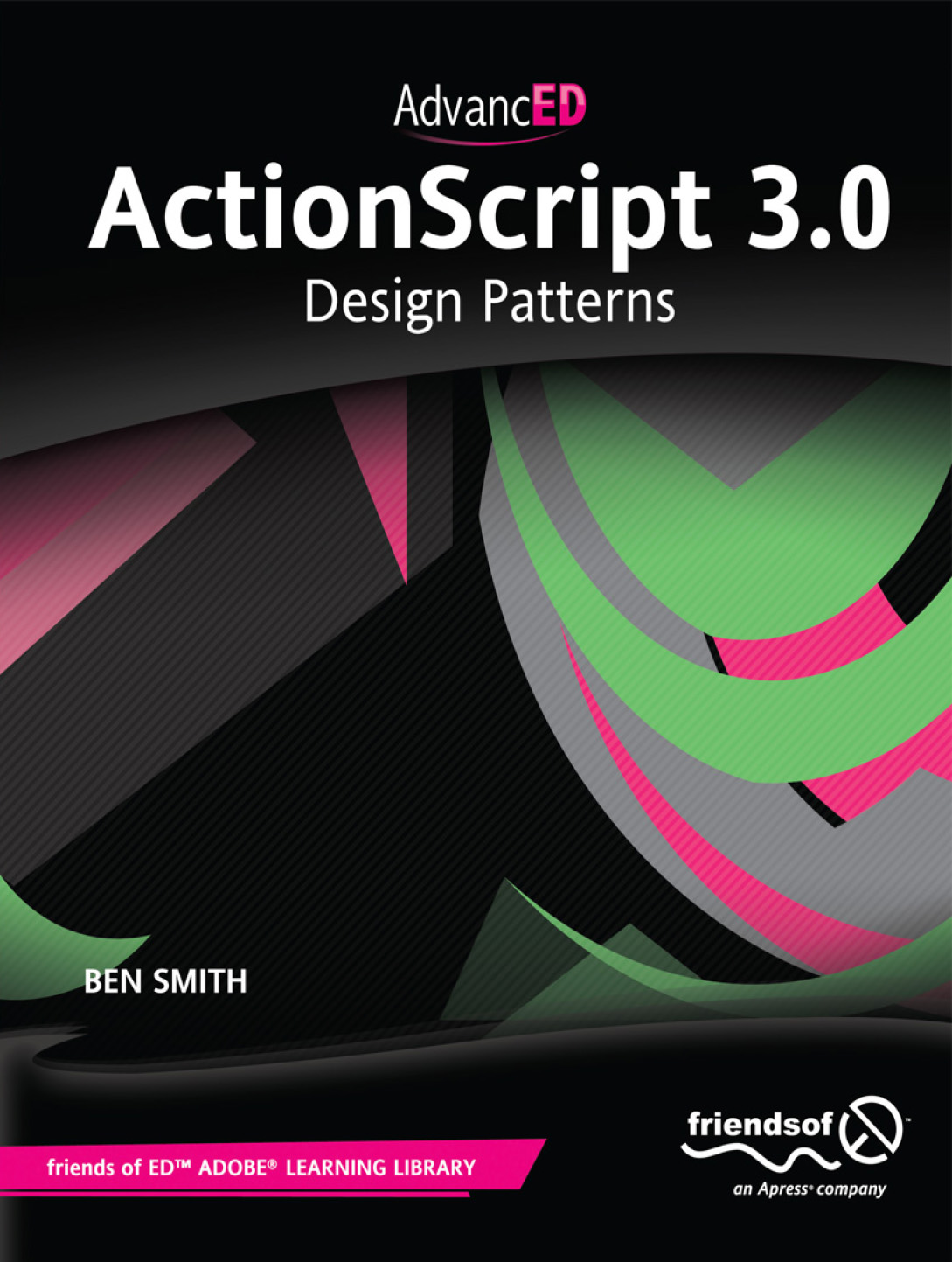 AdvancED ActionScript 30 Design Patterns Copyright 2011 by Ben Smith All - photo 1