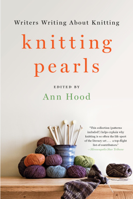 Ann Hood Knitting Pearls: Writers Writing About Knitting