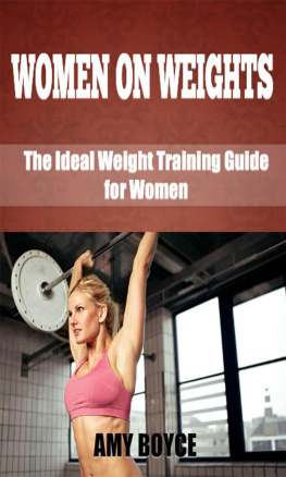 Amy Boyce - Women on Weights: The ideal weight training guide for women