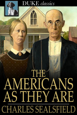 Charles Sealsfield The Americans as They Are: Described in a Tour through the Valley of the Mississippi