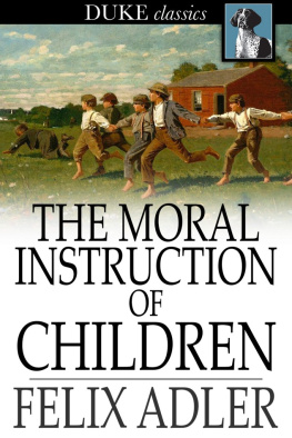 Felix Adler - The Moral Instruction of Children