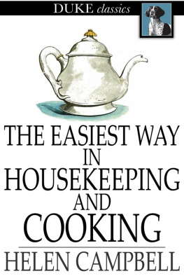 Helen Campbell - The Easiest Way in Housekeeping and Cooking: Adapted to Domestic Use or Study in Classes