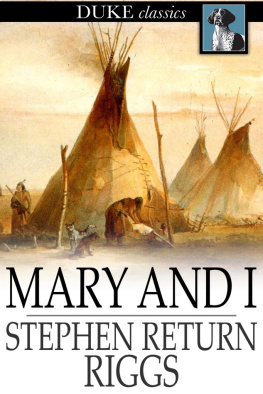 Stephen Return Riggs Mary and I: Forty Years with the Sioux