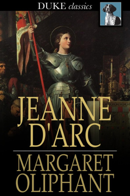 Margaret Oliphant - Jeanne DArc: her life and death