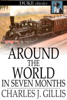 Charles J. Gillis - Around the World in Seven Months