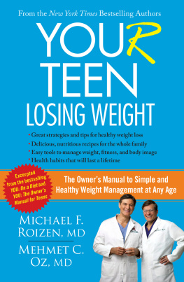 Michael F. Roizen - YOU(r) Teen: Losing Weight: The Owners Manual to Simple and Healthy Weight Management at Any Age