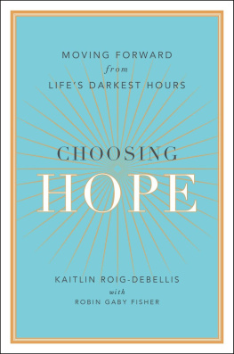 Kaitlin Roig-DeBellis - Choosing Hope: Moving Forward from Lifes Darkest Hours