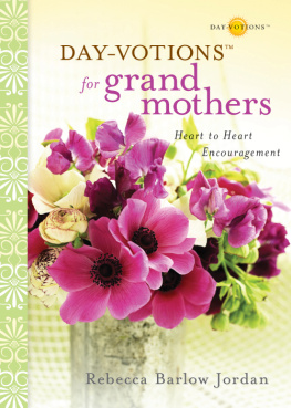 Rebecca Barlow Jordan Day-votions for Grandmothers: Heart to Heart Encouragement