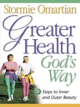 Stormie Omartian - Greater Health Gods Way: Seven Steps to Inner and Outer Beauty