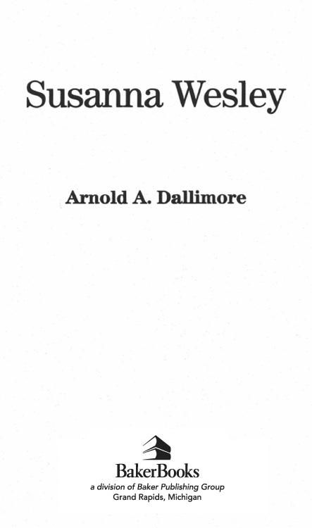 1993 by Arnold A Dallimore Published by Baker Books a division of Baker - photo 2