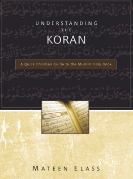 Mateen Elass Understanding the Koran: A Quick Christian Guide to the Muslim Holy Book