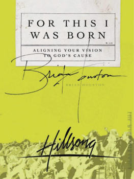 Brian Houston - For This I Was Born: Aligning Your Vision to Gods Cause