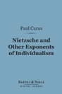 Paul Carus Nietzsche and Other Exponents of Individualism