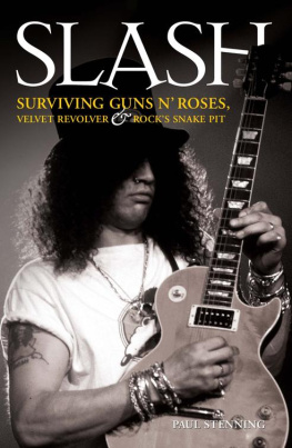 Paul Stenning - Slash--Surviving Guns N Roses, Velvet Revolver and Rocks Snake Pit: Excess: The Biography