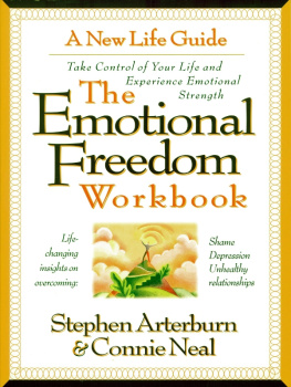 Stephen Arterburn - The Emotional Freedom Workbook: Take Control of Your Life And Experience Emotional Strength