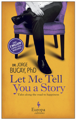 Jorge Bucay - Let Me Tell You a Story: Tales Along the Road to Happiness