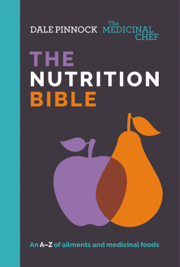 Dale Pinnock The Medicinal Chef: The Nutrition Bible: An A–Z of ailments and medicinal foods