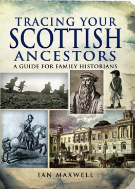 Ian Maxwell Tracing Your Scottish Ancestors: A Guide for Family Historians