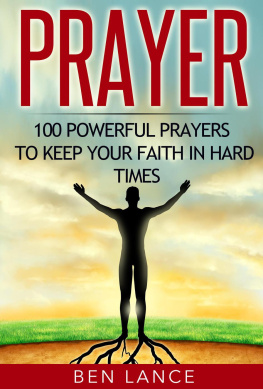 Ben Lance - Prayer: 100 Powerful Prayers to Keep Your Faith in Hard Times
