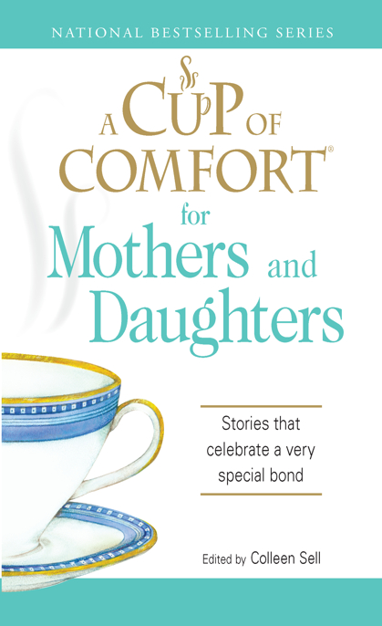for Mothers and Daughters Stories that celebrate a very special bond Edited by - photo 1