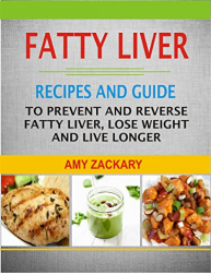 Fatty Liver Recipes And Guide To Prevent And Reverse Fatty Liver Lose Weight - photo 6