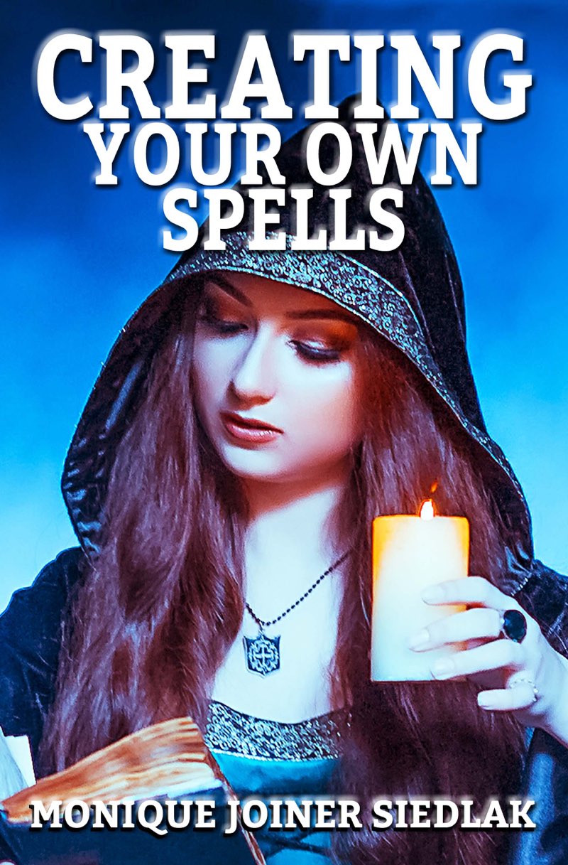 Creating Your Own Spells Monique Joiner Siedlak Creating Your Own Spells - photo 1