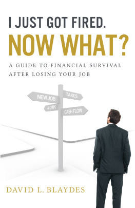 David L. Blaydes - I Just Lost My Job. Now What?: A Guide to Financial Survival After Losing Your Job