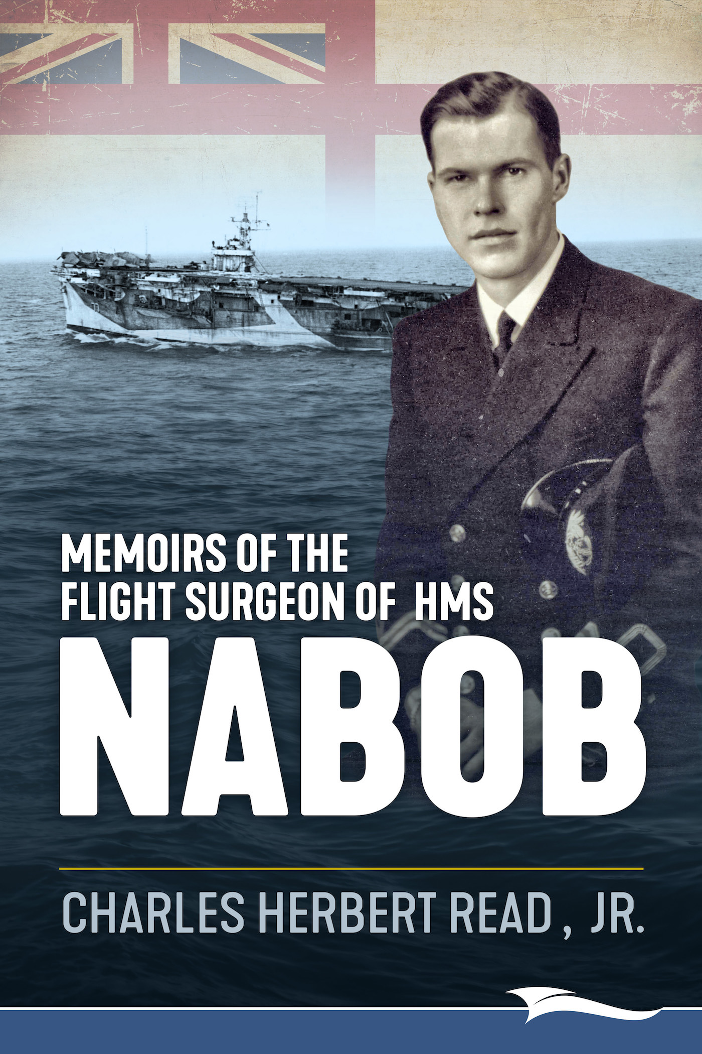 Memoirs of the Flight Surgeon of HMS Nabob by Charles Herbert Read Jr MDCM - photo 1