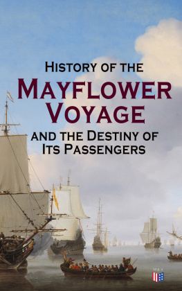 Azel Ames - History of the Mayflower Voyage and the Destiny of Its Passengers: Including Mayflower Ships Log, History of Plymouth Plantation, Mayflower Descendants and Their Marriages for Two Generations After