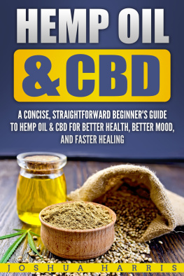 Joshua Harris - Hemp Oil & CBD: A Concise, Straightforward Beginners Guide to Hemp Oil & CBD for Better Health, Better Mood and Faster Healing