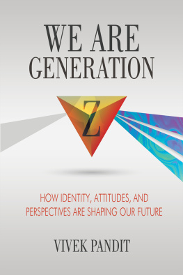 Vivek Pandit We Are Generation Z: How Identity, Attitudes, And Perspectives Are Shaping Our Future