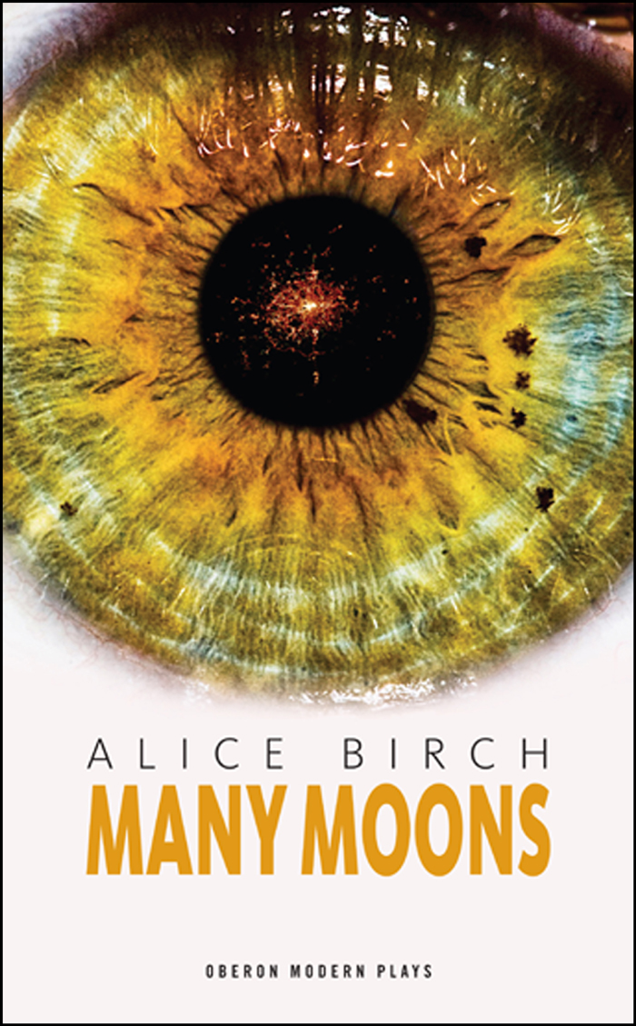 MANY MOONS Alice Birch MANY MOONS OBERON BOOKS LONDON WWWOBERONBOOKSCOM - photo 1