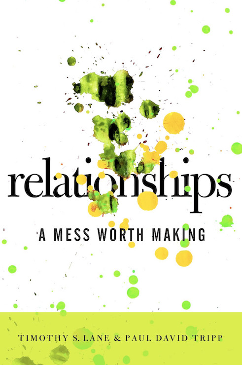 Relationships A Mess Worth Making Timothy S Lane and Paul David Tripp New - photo 1